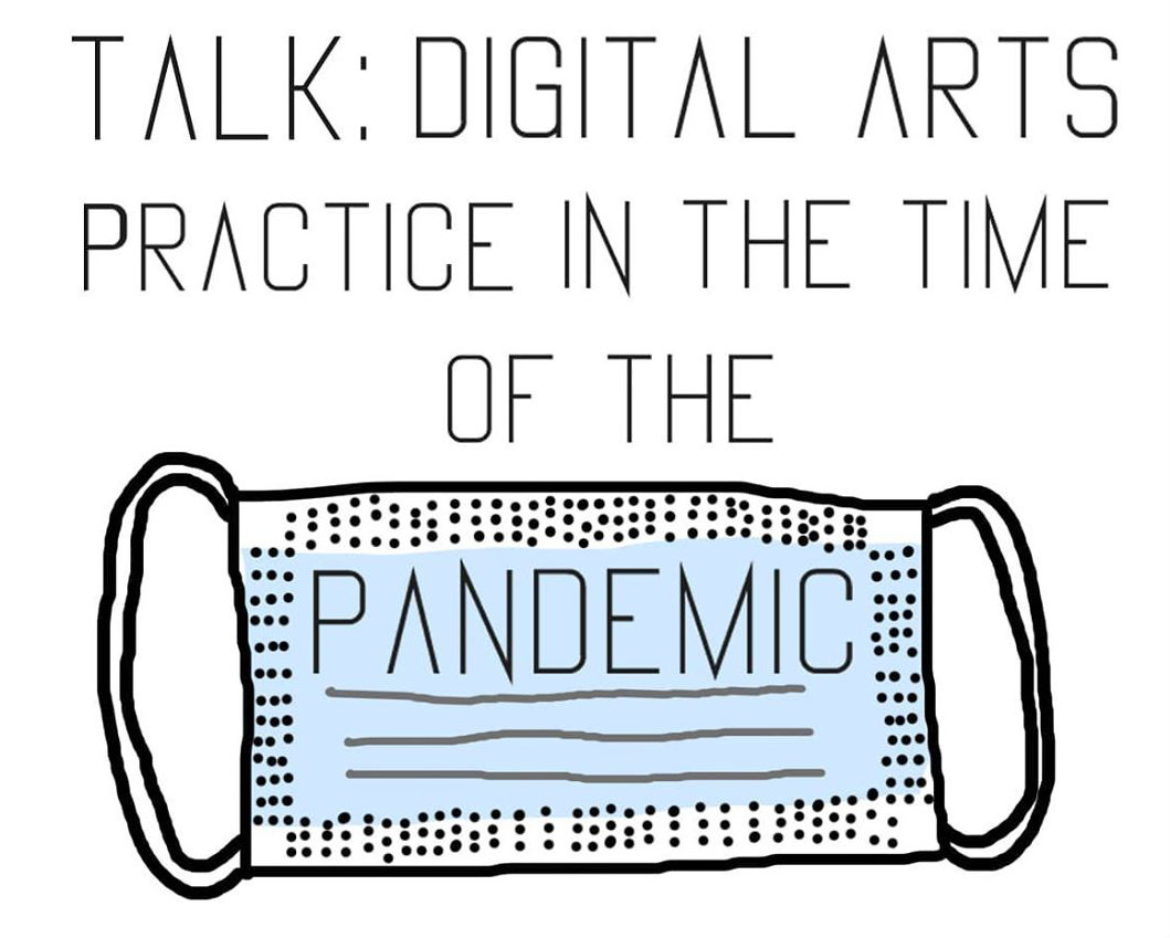 Talk: Digital Arts Practice in the time of the Pandemic